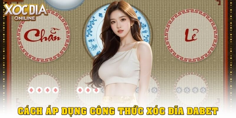 Công Thức Xóc Đĩa Dabet – Bí Quyết Chơi Hiệu Quả Cho Người Mới Hướng dẫn áp dụng công thức xóc đĩa Dabet hiệu quả