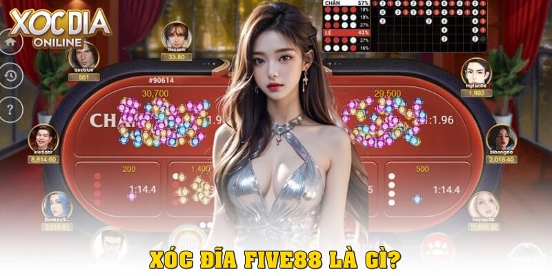 Xóc Đĩa Five88 – Trải nghiệm đỉnh cao tại sân chơi uy tín Xóc Đĩa five88 là gì