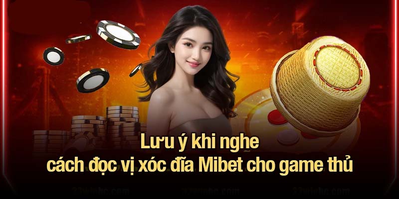 Lưu ý khi nghe cách đọc vị xóc đĩa Mibet cho game thủ