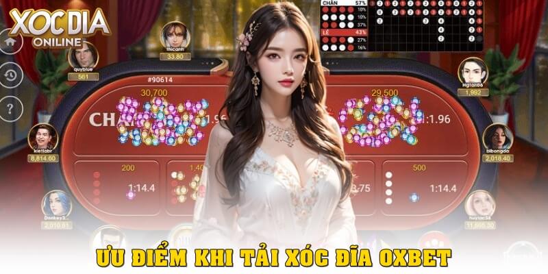 Hướng Dẫn Tải Xóc Đĩa Oxbet Nhanh Chóng, Chơi Mượt Mà Mọi Lúc Ưu điểm khi tải xóc đĩa Oxbet