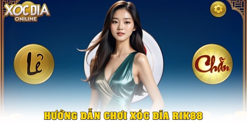 Xóc Đĩa Rik88 – Hướng dẫn chơi dễ thắng, chơi mượt mà 