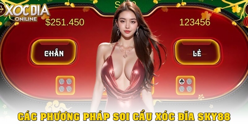 Soi cầu xóc đĩa Sky88 chuẩn – Bí quyết tuyệt đỉnh cho tân binh Các phương pháp soi cầu xóc đĩa Sky88 phổ biến