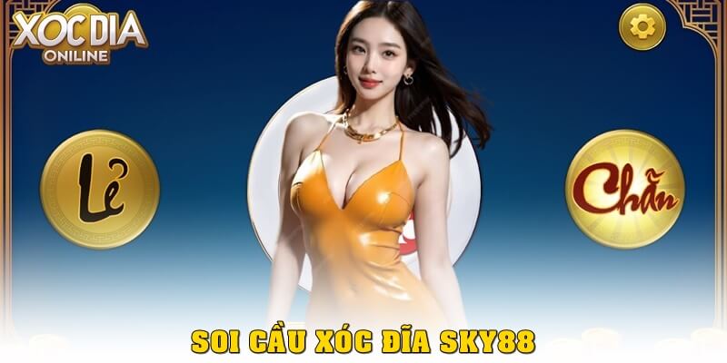 Soi cầu xóc đĩa Sky88 chuẩn – Bí quyết tuyệt đỉnh cho tân binh