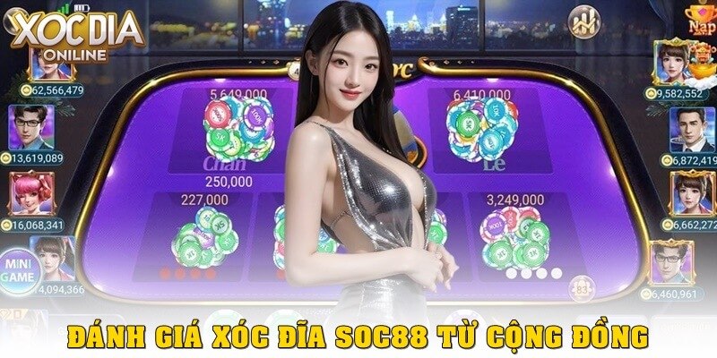 Xóc Đĩa SOC88 – Trải nghiệm chơi game online uy tín, dễ thắng Đánh giá từ cộng đồng người chơi Xóc Đĩa Soc88