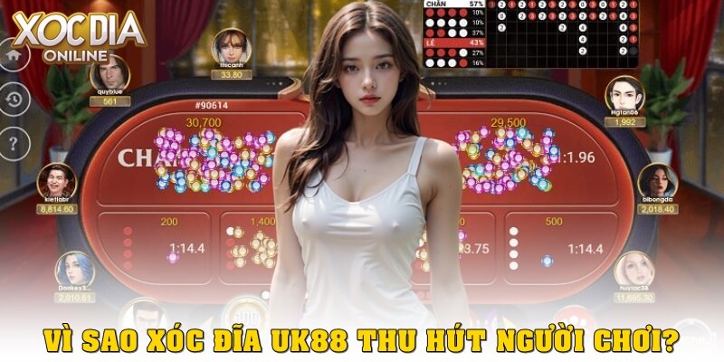 Xóc Đĩa UK88 – Sân chơi Xocdia đỉnh cao dành cho mọi cược thủ Vì sao Xóc Đĩa uk88 thu hút người chơi?
