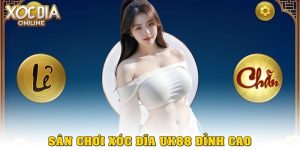 Xóc Đĩa UK88 – Sân chơi Xocdia đỉnh cao dành cho mọi cược thủ