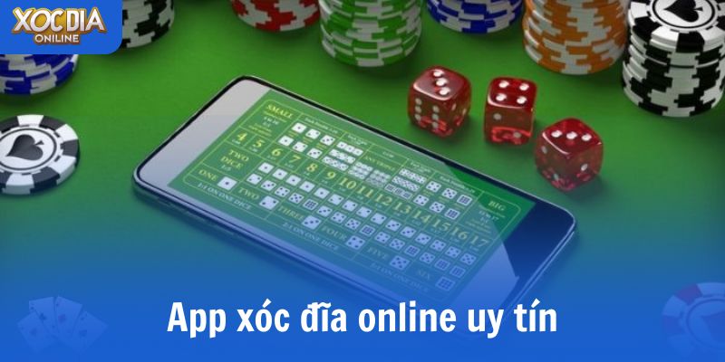 App xóc đĩa online uy tín: Cách nhận biết & lựa chọn an toàn