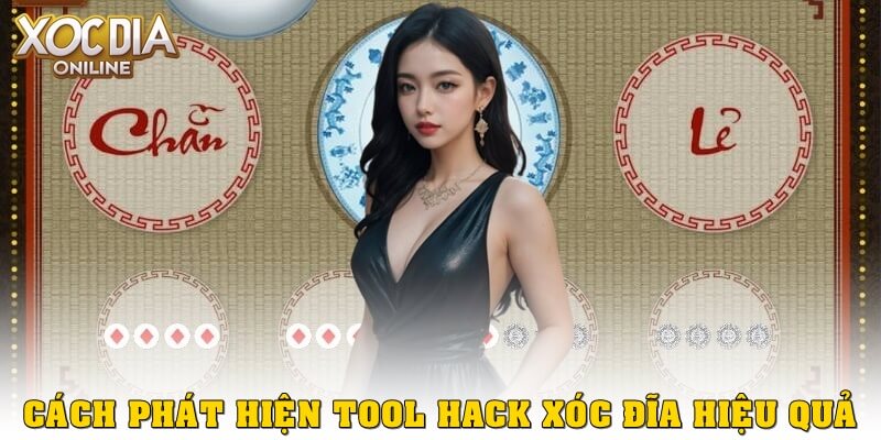 Cách phát hiện tool hack xóc đĩa – Bảo vệ an toàn khi chơi Các cách phát hiện tool hack xóc đĩa hiệu quả