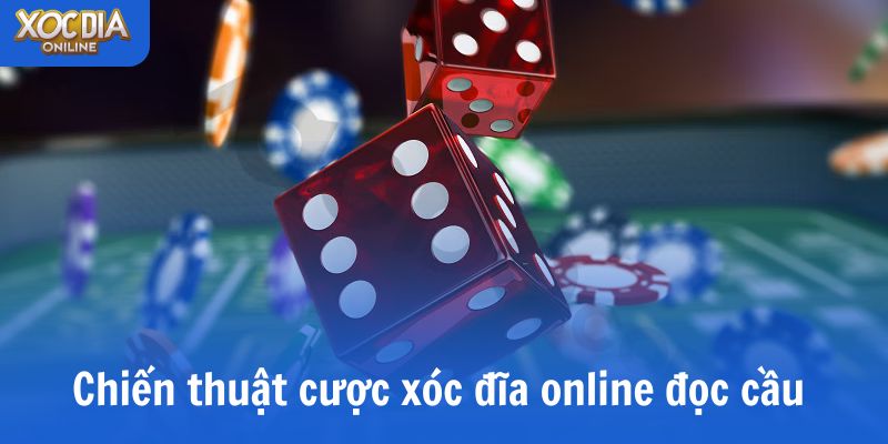 Làm chủ với 5 chiến thuật đặt cược xóc đĩa online đỉnh cao Tìm hiểu về chiến thuật đặt cược xóc đĩa online đọc cầu