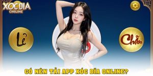 Có nên tải app xóc đĩa online? Phân tích chi tiết
