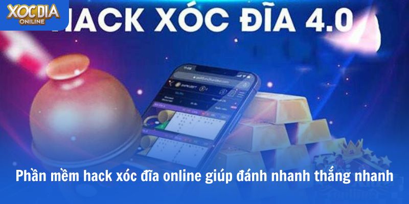 Phần mềm hack xóc đĩa online hỗ trợ đánh nhanh thắng nhanh
