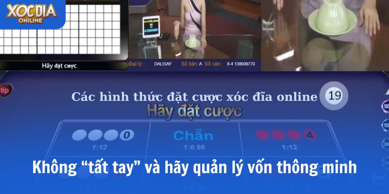 Tuyệt đối không “tất tay” và hãy quản lý vốn thông minh